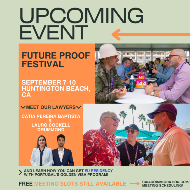 Future Proof Festival in Huntington Beach, CA, from September 7–10. Meet our lawyers, Cátia Pereira Baptista and Lauro Cockell Drummond, and discover the opportunities offered by Portugal’s Golden Visa Program — your gateway to EU residency.